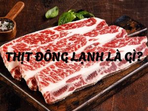 Thịt đông lạnh là gì?